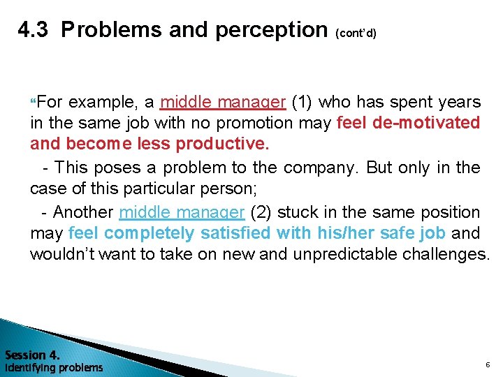 4. 3 Problems and perception (cont’d) For example, a middle manager (1) who has