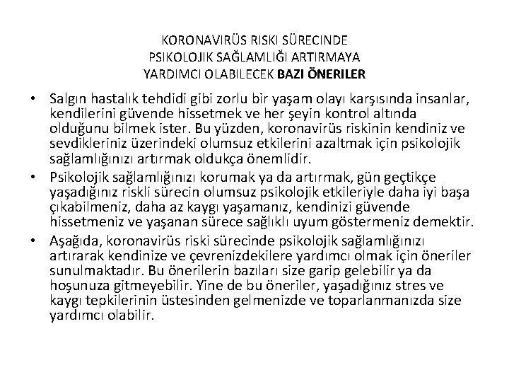 KORONAVIRÜS RISKI SÜRECINDE PSIKOLOJIK SAĞLAMLIĞI ARTIRMAYA YARDIMCI OLABILECEK BAZI ÖNERILER • Salgın hastalık tehdidi