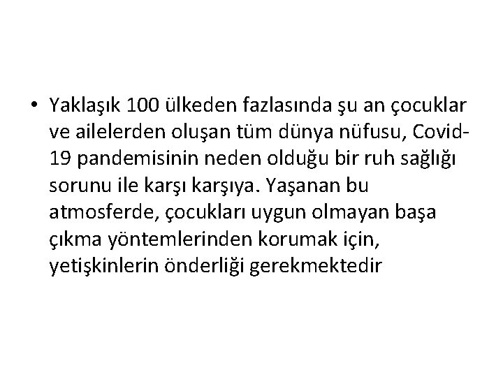  • Yaklaşık 100 ülkeden fazlasında şu an çocuklar ve ailelerden oluşan tüm dünya