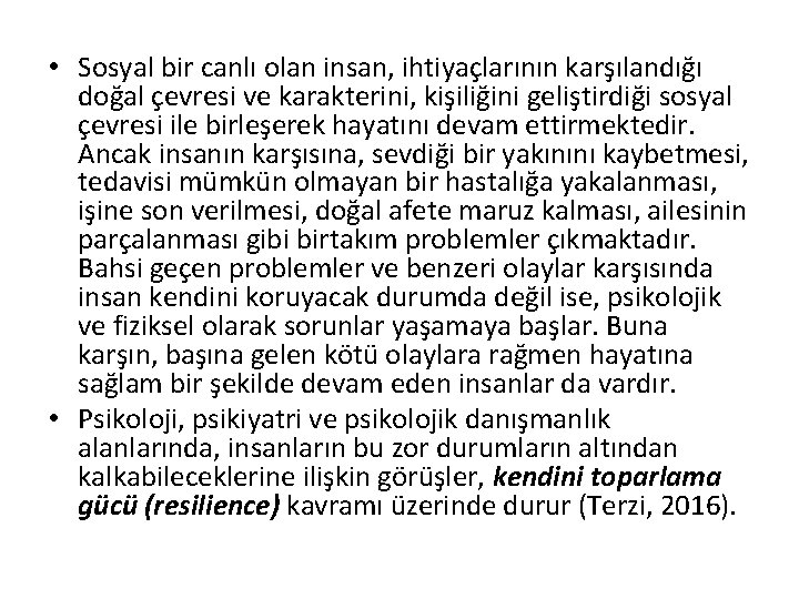  • Sosyal bir canlı olan insan, ihtiyaçlarının karşılandığı doğal çevresi ve karakterini, kişiliğini