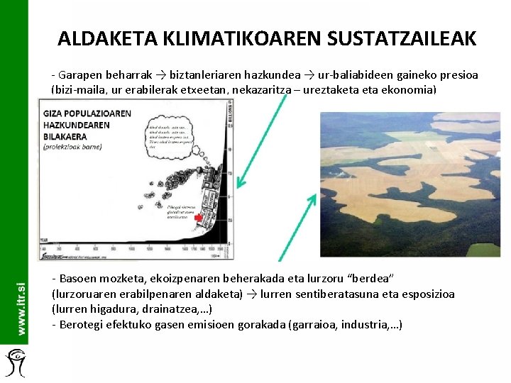 ALDAKETA KLIMATIKOAREN SUSTATZAILEAK - Garapen beharrak → biztanleriaren hazkundea → ur-baliabideen gaineko presioa (bizi-maila,