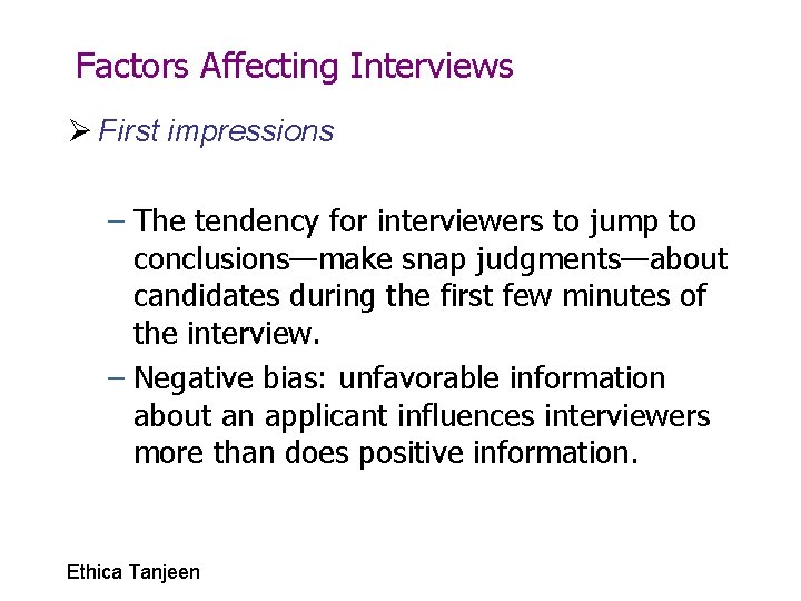 Factors Affecting Interviews Ø First impressions – The tendency for interviewers to jump to