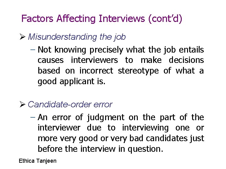 Factors Affecting Interviews (cont’d) Ø Misunderstanding the job – Not knowing precisely what the