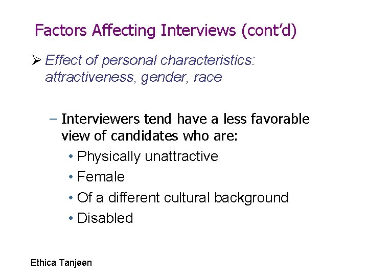 Factors Affecting Interviews (cont’d) Ø Effect of personal characteristics: attractiveness, gender, race – Interviewers