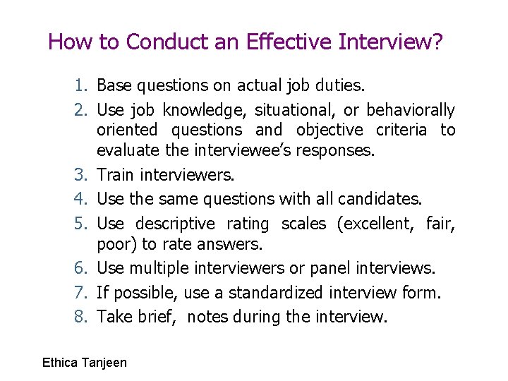 How to Conduct an Effective Interview? 1. Base questions on actual job duties. 2.