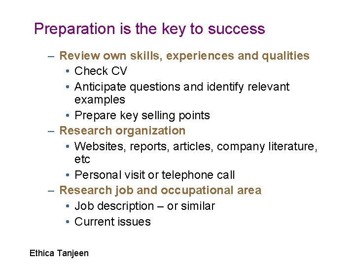 Preparation is the key to success – Review own skills, experiences and qualities •