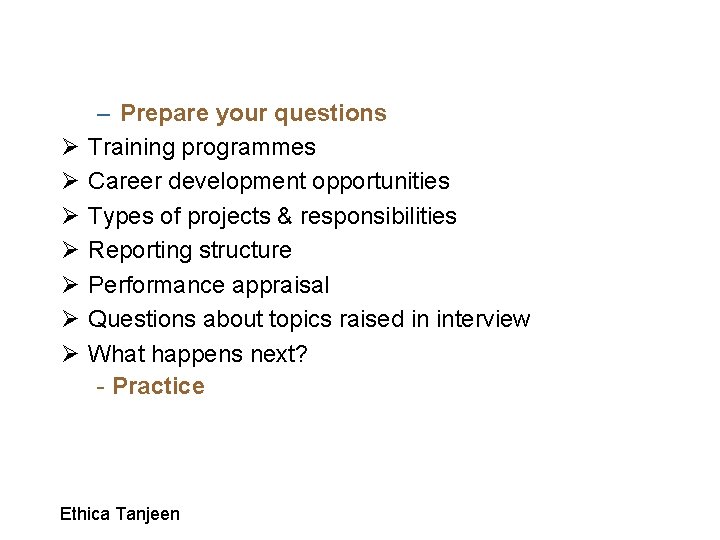 Ø Ø Ø Ø – Prepare your questions Training programmes Career development opportunities Types