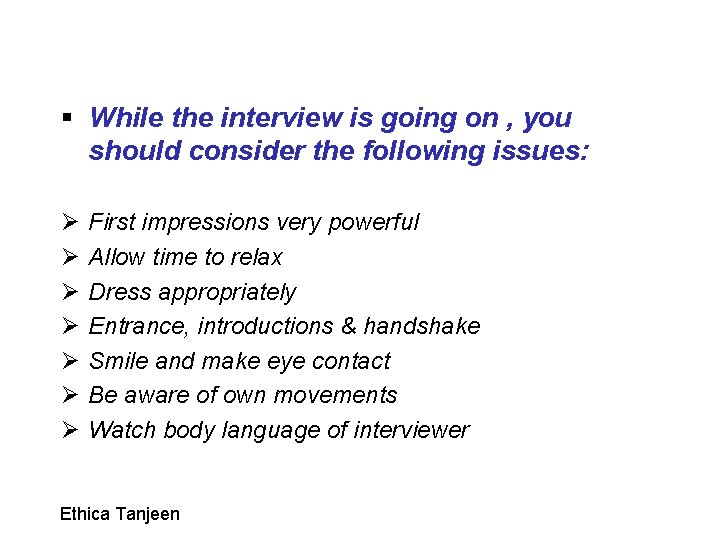 § While the interview is going on , you should consider the following issues: