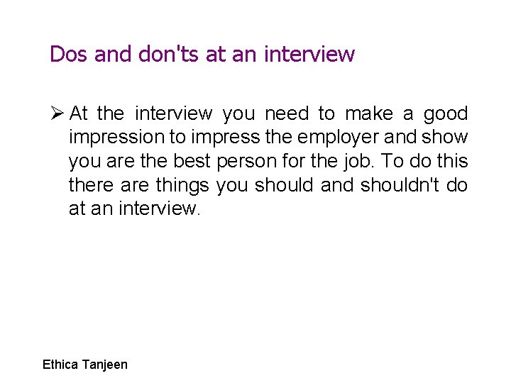 Dos and don'ts at an interview Ø At the interview you need to make