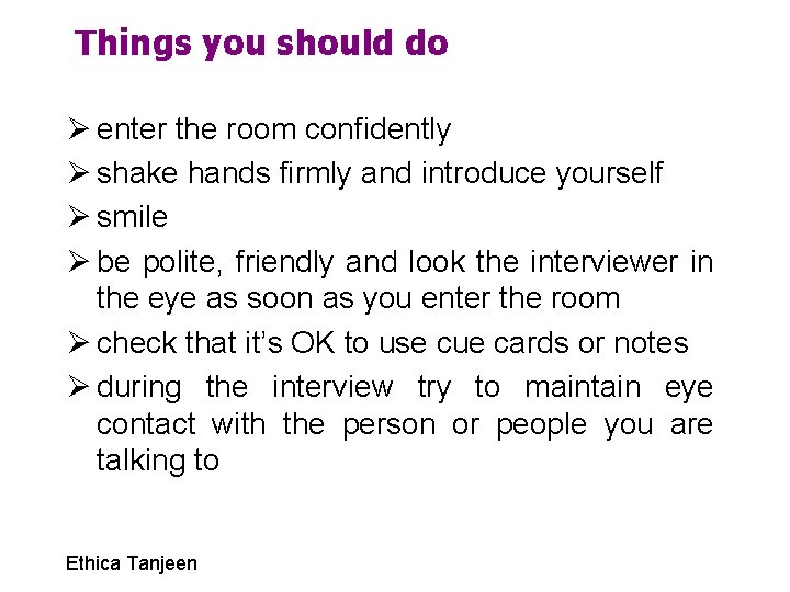 Things you should do Ø enter the room confidently Ø shake hands firmly and