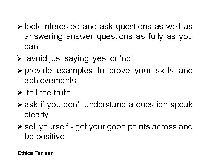 Ø look interested and ask questions as well as answering answer questions as fully