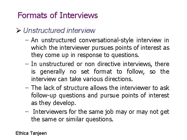 Formats of Interviews Ø Unstructured interview – An unstructured conversational-style interview in which the