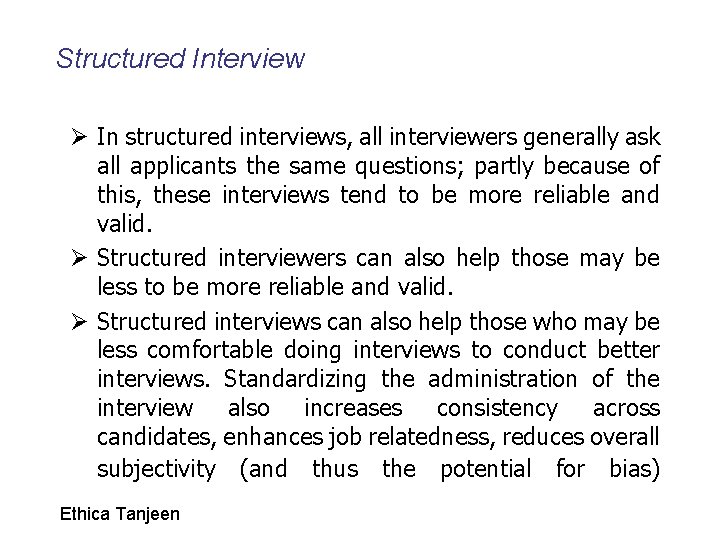 Structured Interview Ø In structured interviews, all interviewers generally ask all applicants the same