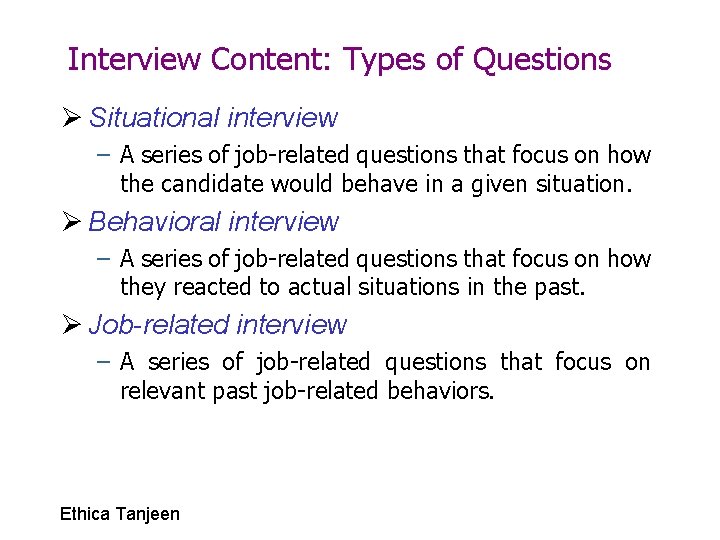 Interview Content: Types of Questions Ø Situational interview – A series of job-related questions