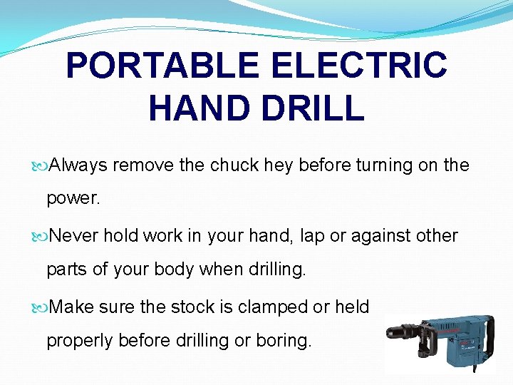 PORTABLE ELECTRIC HAND DRILL Always remove the chuck hey before turning on the power.