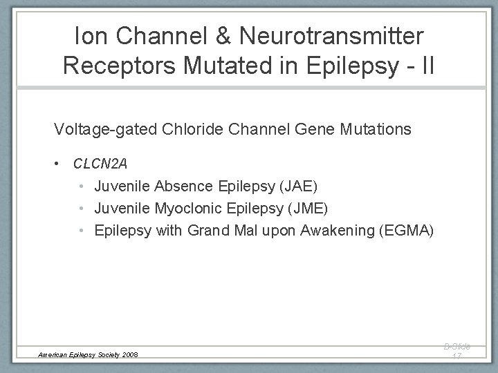 Ion Channel & Neurotransmitter Receptors Mutated in Epilepsy - II Voltage-gated Chloride Channel Gene Ion Channel & Neurotransmitter Receptors Mutated in Epilepsy - II Voltage-gated Chloride Channel Gene