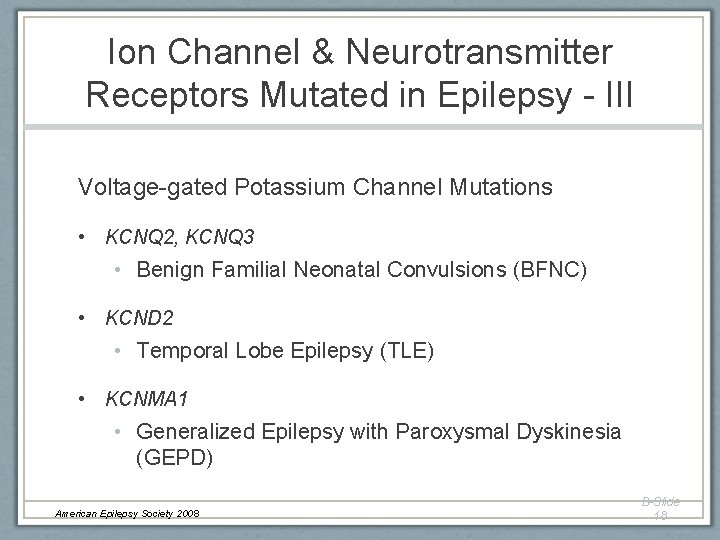 Ion Channel & Neurotransmitter Receptors Mutated in Epilepsy - III Voltage-gated Potassium Channel Mutations Ion Channel & Neurotransmitter Receptors Mutated in Epilepsy - III Voltage-gated Potassium Channel Mutations
