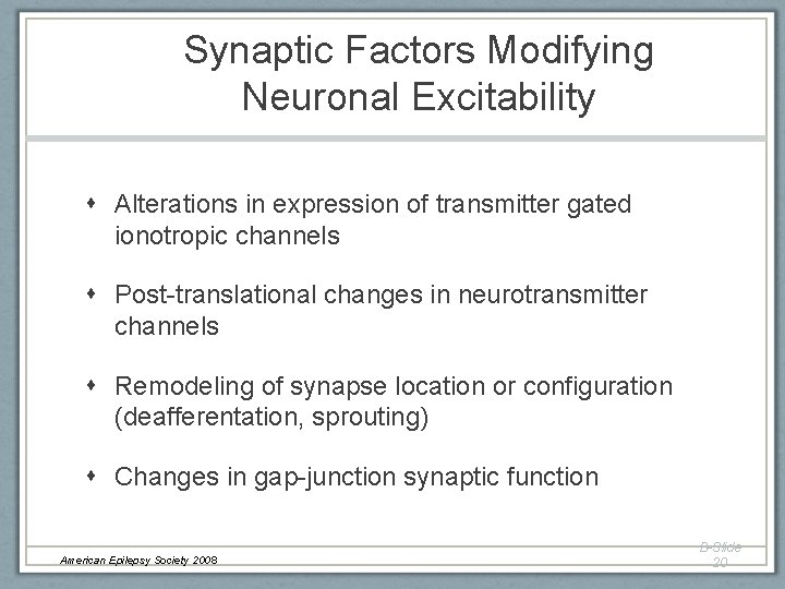 Synaptic Factors Modifying Neuronal Excitability Alterations in expression of transmitter gated ionotropic channels Post-translational