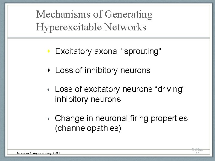 Mechanisms of Generating Hyperexcitable Networks Excitatory axonal “sprouting” Loss of inhibitory neurons Loss of Mechanisms of Generating Hyperexcitable Networks Excitatory axonal “sprouting” Loss of inhibitory neurons Loss of