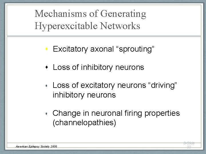 Mechanisms of Generating Hyperexcitable Networks Excitatory axonal “sprouting” Loss of inhibitory neurons Loss of