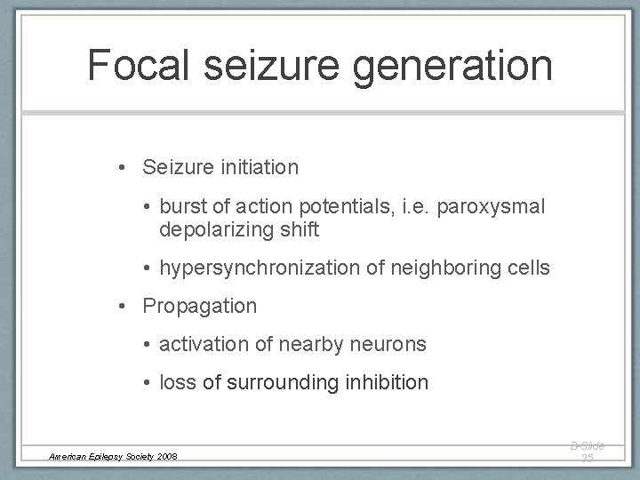 Focal seizure generation • Seizure initiation • burst of action potentials, i. e. paroxysmal Focal seizure generation • Seizure initiation • burst of action potentials, i. e. paroxysmal