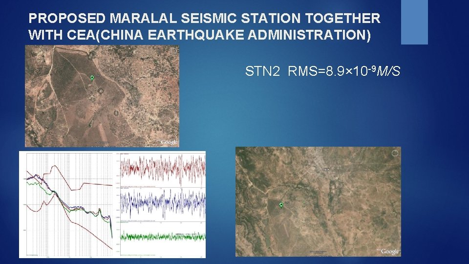 PROPOSED MARALAL SEISMIC STATION TOGETHER WITH CEA(CHINA EARTHQUAKE ADMINISTRATION) STN 2 RMS=8. 9× 10