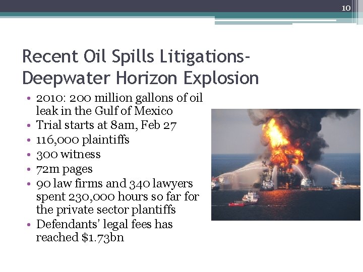 10 Recent Oil Spills Litigations. Deepwater Horizon Explosion • 2010: 200 million gallons of