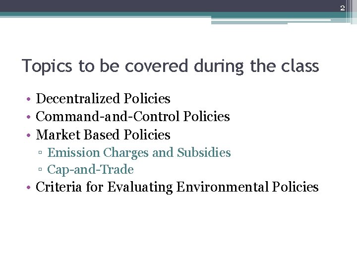 2 Topics to be covered during the class • Decentralized Policies • Command-Control Policies