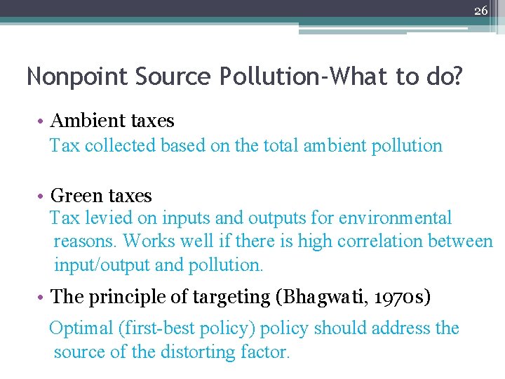 26 Nonpoint Source Pollution-What to do? • Ambient taxes Tax collected based on the