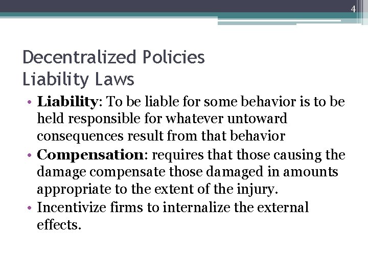4 Decentralized Policies Liability Laws • Liability: To be liable for some behavior is