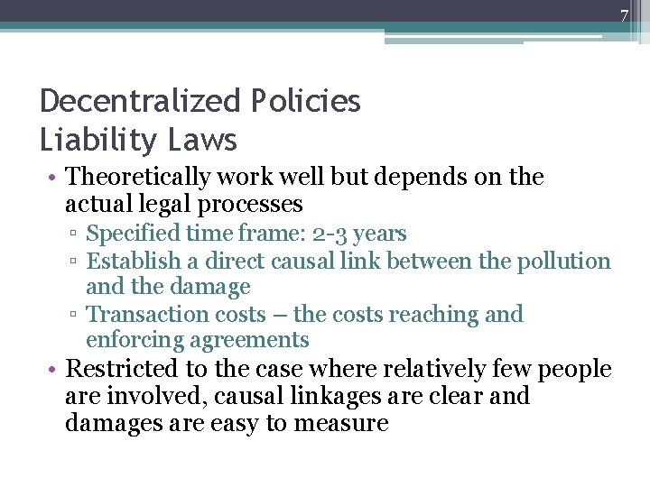 7 Decentralized Policies Liability Laws • Theoretically work well but depends on the actual