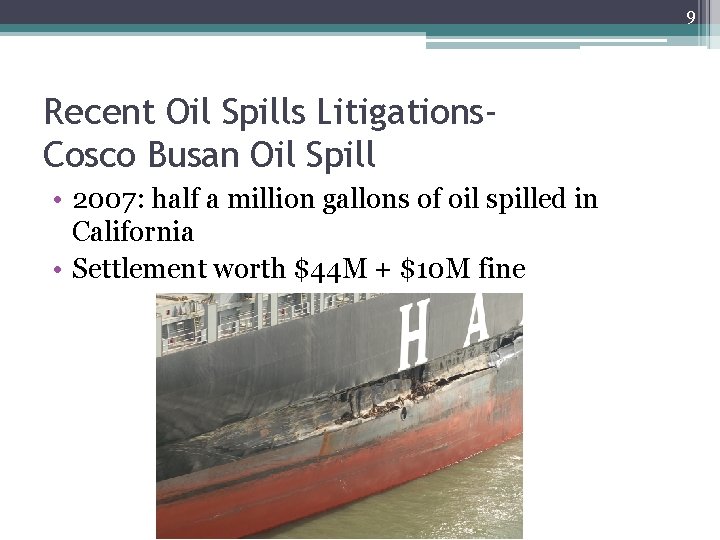 9 Recent Oil Spills Litigations. Cosco Busan Oil Spill • 2007: half a million