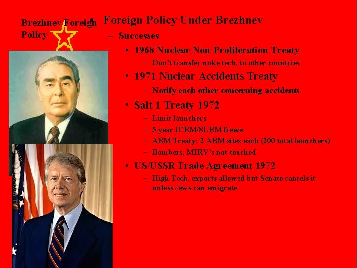  • Brezhnev Foreign Policy Under Brezhnev – Successes • 1968 Nuclear Non-Proliferation Treaty