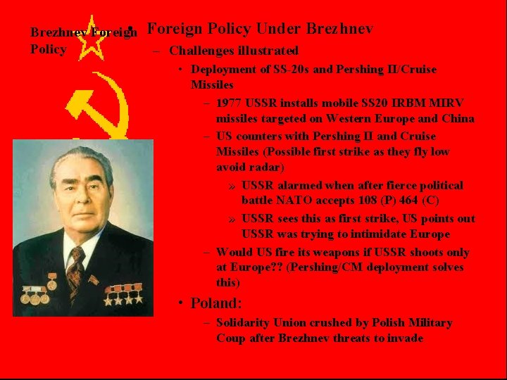  • Brezhnev Foreign Policy Under Brezhnev – Challenges illustrated • Deployment of SS-20