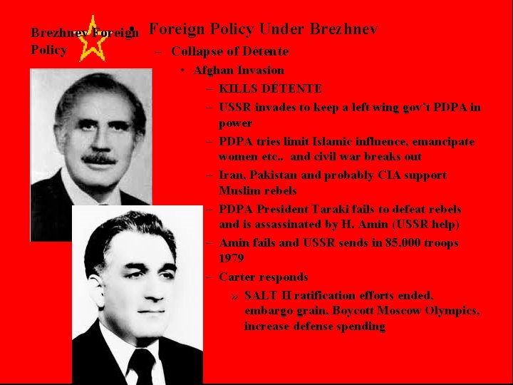  • Brezhnev Foreign Policy Under Brezhnev – Collapse of Détente • Afghan Invasion