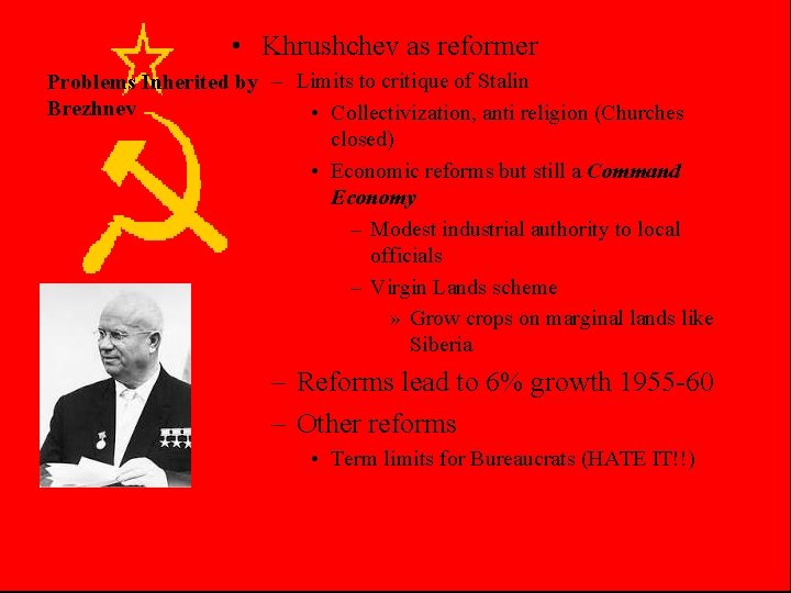  • Khrushchev as reformer Problems Inherited by – Limits to critique of Stalin