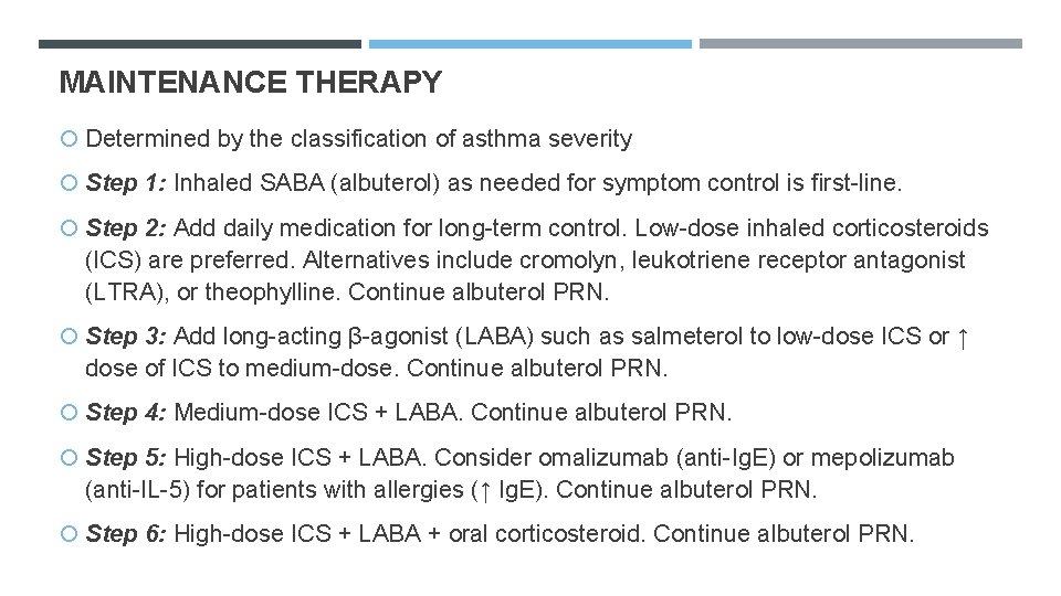 MAINTENANCE THERAPY Determined by the classification of asthma severity Step 1: Inhaled SABA (albuterol)