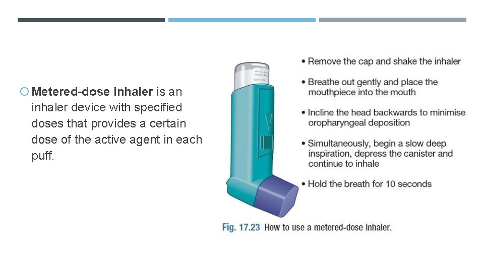  Metered-dose inhaler is an inhaler device with specified doses that provides a certain