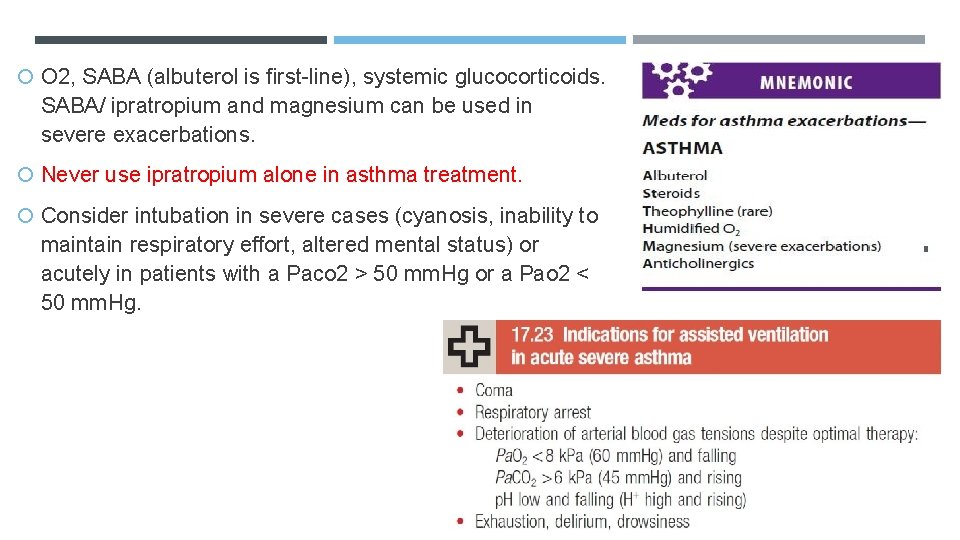  O 2, SABA (albuterol is first-line), systemic glucocorticoids. SABA/ ipratropium and magnesium can