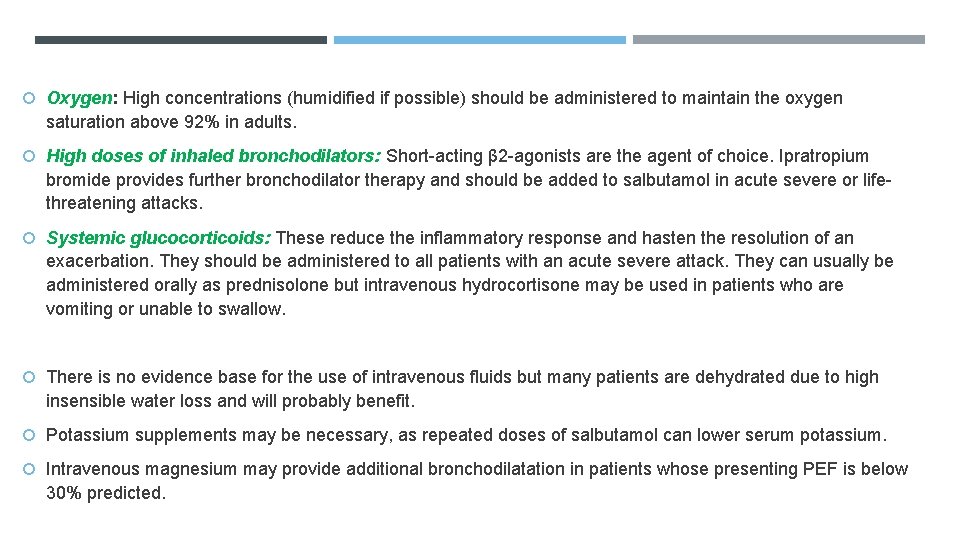  Oxygen: High concentrations (humidified if possible) should be administered to maintain the oxygen