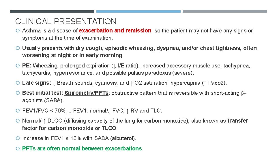 CLINICAL PRESENTATION Asthma is a disease of exacerbation and remission, so the patient may