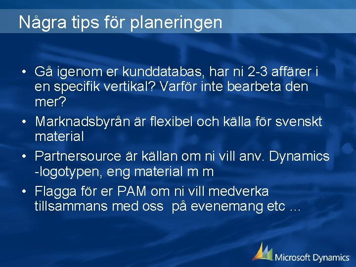 Några tips för planeringen • Gå igenom er kunddatabas, har ni 2 -3 affärer