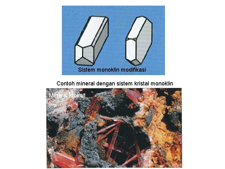 Sistem monoklin modifikasi Contoh mineral dengan sistem kristal monoklin Mineral krokoit Sistem monoklin modifikasi Contoh mineral dengan sistem kristal monoklin Mineral krokoit
