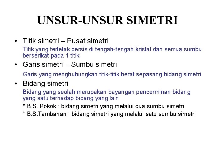 UNSUR-UNSUR SIMETRI • Titik simetri – Pusat simetri Titik yang terletak persis di tengah-tengah