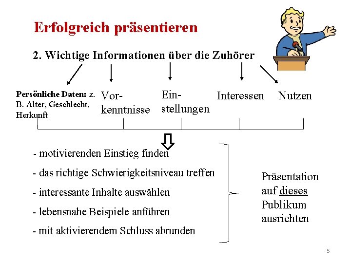 Erfolgreich präsentieren 2. Wichtige Informationen über die Zuhörer Persönliche Daten: z. B. Alter, Geschlecht,