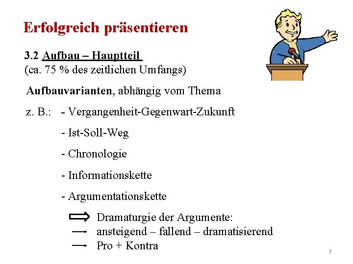 Erfolgreich präsentieren 3. 2 Aufbau – Hauptteil (ca. 75 % des zeitlichen Umfangs) Aufbauvarianten,