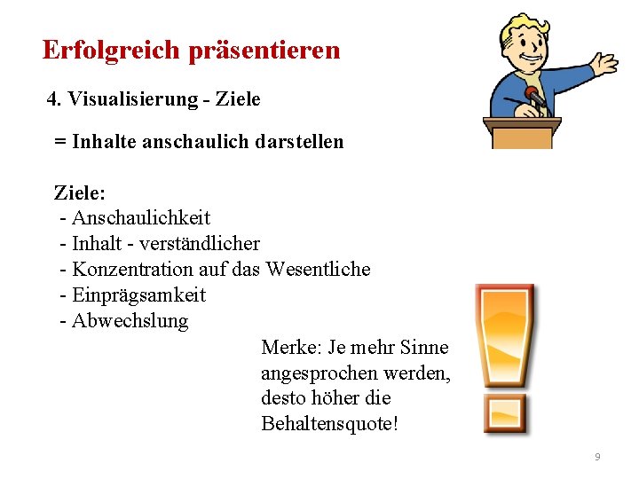 Erfolgreich präsentieren 4. Visualisierung - Ziele = Inhalte anschaulich darstellen Ziele: - Anschaulichkeit -