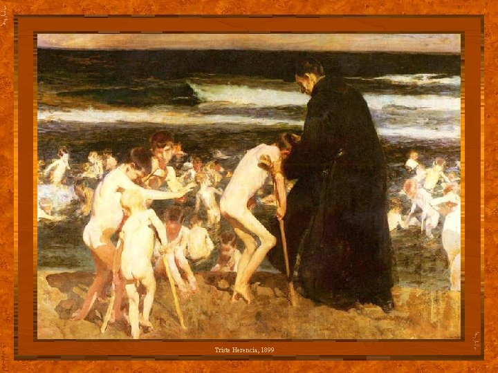 Triste Herencia, 1899 