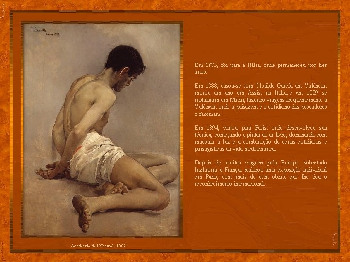 Em 1885, foi para a Itália, onde permaneceu por três anos. Em 1888, casou-se