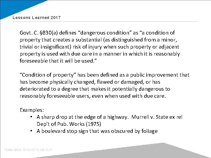 Lessons Learned 2017 Govt. C. § 830(a) defines “dangerous condition” as “a condition of